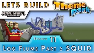 Minecraft  Lets Build A Theme Park  Squid Log Flume P2  E11 [upl. by Nemrac]