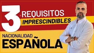 ☝🏼✌🏼 3 Requisitos IMPRESCINDIBLES para solicitar la 🇪🇸 Nacionalidad Española 🇪🇸 [upl. by Todd930]