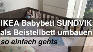 IKEA Babybett SUNDVIK als Beistellbett umbauen  so einfach gehts [upl. by Sillek959]