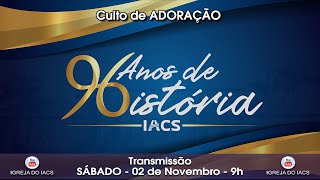 IACS 96 ANOS  CULTO DE ADORAÇÃO [upl. by Dlorad]