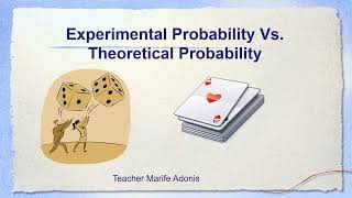 Experimental Probability Vs Theoretical Probability II Teacher Marife Adonis [upl. by Hewitt]