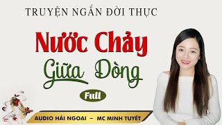 Truyện Ngắn Nước Chảy Giữa Dòng Full  Mc Minh Tuyết diễn đọc truyền cảm trầm ấm nghe là ghiền [upl. by Michelina811]