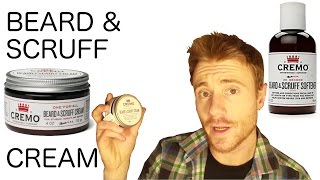 CREMO  BEARD amp SCRUFF CREAM  TIPs ADVICE and PRODUCT TESTING [upl. by Adlesirk174]