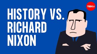 History vs Richard Nixon  Alex Gendler [upl. by Lapo]