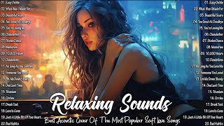 Acoustic Soft Songs 2024  Best Acoustic Cover Of the most Popular Soft Love Songs  Relaxing Sounds [upl. by Trevethick]