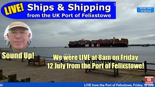 Live from Felixstowe Friday 12 July 2024 [upl. by Oirifrop]