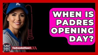 When Is Padres Opening Day  TheSportXpertcom [upl. by Aicilif286]