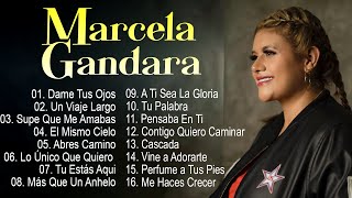 MARCELA GANDARA  TOP MEJORES CANCIONES  MUSICA CRISTIANA [upl. by Vasta]