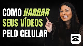 COMO NARRAR VÍDEOS PELO CELULAR  Aprenda a gravar sua voz em cima do vídeo pelo celular  CAPCUT [upl. by Rawdon]