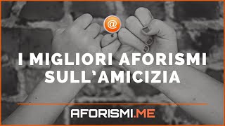 Aforismi e frasi sullAmicizia [upl. by Ocinemod]