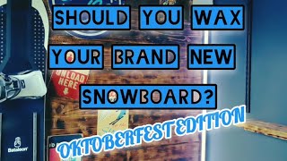 Should You Wax Your Brand New Snowboard The Oktoberfest Edition [upl. by Shir]