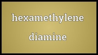 Hexamethylene diamine Meaning [upl. by Glaudia]