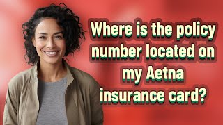 Where is the policy number located on my Aetna insurance card [upl. by Donnie]