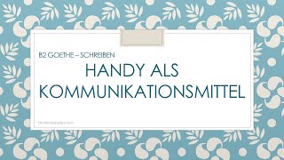 Handy als Kommunikationsmittel B2 Goethe Schreiben Handy im Alltag [upl. by Elleiram670]