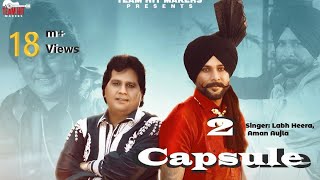 FULL VIDEO SONG  2 CAPSULE  LABH HEERA  AMAN AUJLA  TEAM HIT MAKERS  PUNJABI SONG 2022 [upl. by Amoritta977]