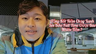 Tổng Kết Tuần Chạy Xanh Sm Bike Full Time Được Bao Nhiêu Tiền [upl. by Norvan]