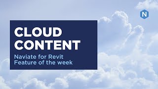 Cloud Content in Naviate Accelerate  Naviate for Revit feature of the week [upl. by Mcclenaghan]