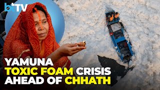 Toxic Foam Blankets Yamuna Again Ahead Of Chhath Puja Delhis Pollution Woes Persist [upl. by Uos]