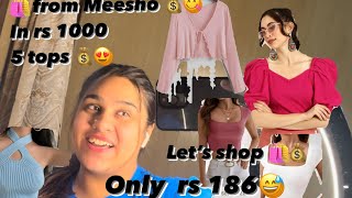 MEESHO TOP HAUL 5TOPS IN 1000 STARTING FROM 186 rs😁💰👜 [upl. by Conway]