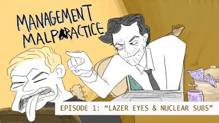 quotManagement Malpracticequot Episode 1 Lazer Eyes  Nuclear Subs [upl. by Trixy]