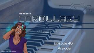 COROLLARY Episode 40 Prelude ft PennCilKid  Audio Roleplay F4A [upl. by Prinz]