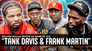 TANK DAVIS amp FRANK MARTIN MILLION DOLLAZ WORTH OF GAME EPISODE 272 [upl. by Lasorella861]