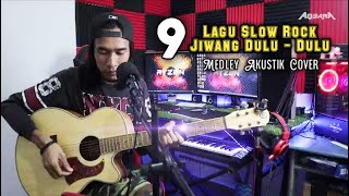 9 Lagu Slow Rock Jiwang Dulu Dulu  Medley Akustik Cover [upl. by Zola]