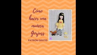 Cómo hacer una muñeca Gorjuss  Colección 4  PATRÓN GRATIS [upl. by Azalea]