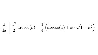 Derivative of x22arccosx  14arccosx  xsqrt1x2 [upl. by Delano]