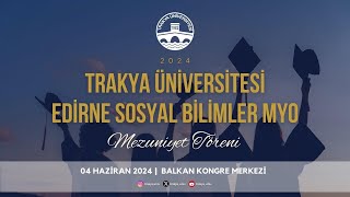 TRAKYA ÃœNÄ°VERSÄ°TESÄ° EDÄ°RNE SOSYAL BÄ°LÄ°MLER MYO FAKÃœLTESÄ° 20232024 AKADEMÄ°K YILI MEZUNÄ°YET TÃ–RENÄ° [upl. by Aehtorod481]