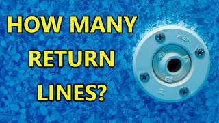 How Many Return Lines Should A Pool Have [upl. by Stuppy]