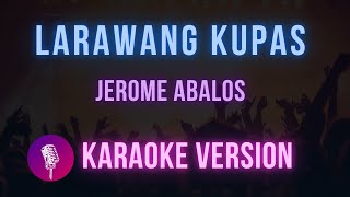 Larawang Kupas  Jerome Abalos  Karaoke Version  Hit Songs Karaoke [upl. by Akemahs]