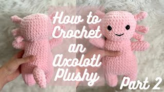 How to Crochet an Axolotl Plushy part 2 [upl. by Nosrettap549]