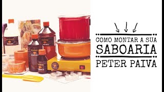 Como montar a sua Saboaria  Peter Paiva [upl. by Ielhsa]