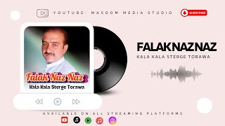 Kala KalaSterge Torawa Pashto New Song Singer Falak Naz Naz 2024 [upl. by Elkin]