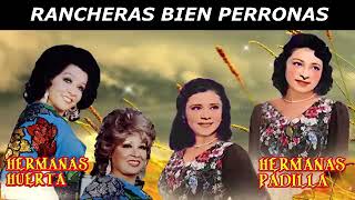 HERMANAS HUERTA Y HERMANAS PADILLA RANCHERRAS BIEN PERRONAS PUROS TESOROS DE COLECCION [upl. by Blodgett]