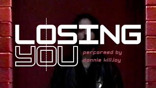 Losing You  donnie killjoy Official Music Video [upl. by Pierpont73]