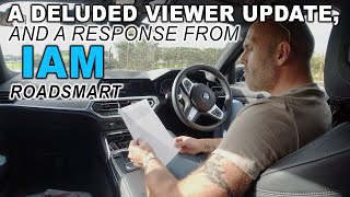 A Deluded Viewer Update And a Response from IAM RoadSmart [upl. by Loria]