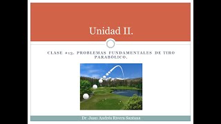 Clase 13 Problemas fundamentales de tiro parabólico [upl. by Ala]