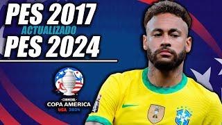 ¡PES 2017 ACTUALIZADO AL 2024  COPA AMÈRICA 2024 [upl. by Petra]