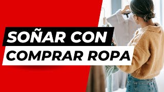 SOÑAR CON COMPRAR ROPA ROPA USADA O NUEVA ¿Qué significa [upl. by Agiaf]