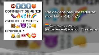 quotNe deviens pas une tarlouze mon filsquot  Robin 23 [upl. by Collar]