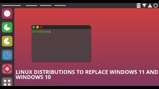 Linux Distributions to Replace Windows 11 and Windows 10 [upl. by Culbert715]