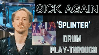 Sick Again  Splinter Drum Playthrough [upl. by Calore]