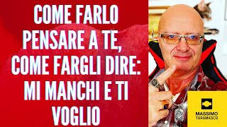 Come FARLO pensare a te COME FARGLI DIRE mi manchi e ti voglio [upl. by Keraj]