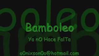 Bamboleo  Ya No Hace Falta [upl. by Aiyekal]