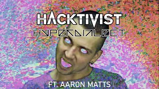 Hacktivist  HYPERDIALECT feat Aaron Matts  Official Video [upl. by Reitrac]