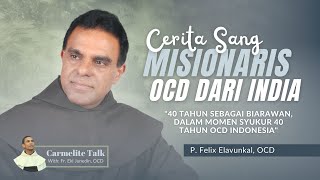 Carmelite Talk 8  CERITA SANG MISIONARIS OCD DARI INDIA  P FELIX JOHN ELAVUNKAL OCD [upl. by Goff]