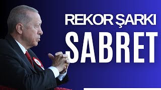 RECEP TAYYİP ERDOĞAN  SABRET REKOR ŞARKI [upl. by Hakan]