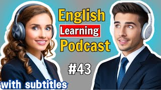 Learn English Faster with Podcast l Episode 43 l English for a Better Life [upl. by Ely]